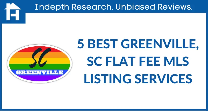5 Best Greenville, SC Flat Fee MLS Listing Services